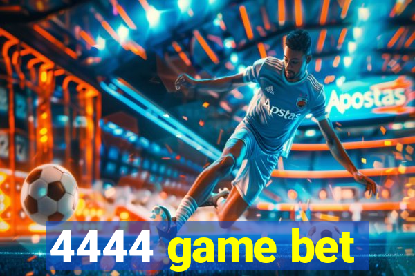 4444 game bet